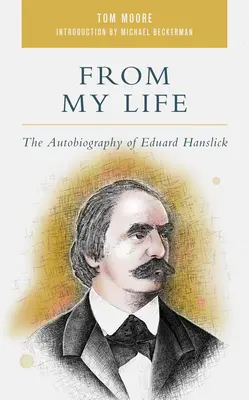 De mi vida: La autobiografía de Eduard Hanslick - From My Life: The Autobiography of Eduard Hanslick