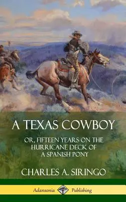 A Texas Cowboy: or, Fifteen Years on the Hurricane Deck of a Spanish Pony (Tapa dura) - A Texas Cowboy: or, Fifteen Years on the Hurricane Deck of a Spanish Pony (Hardcover)