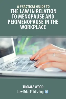 Guía práctica de la ley en relación con la menopausia y la perimenopausia en el lugar de trabajo - A Practical Guide to the Law in relation to Menopause and Perimenopause in the Workplace