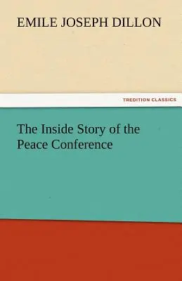 La historia interior de la Conferencia de Paz - The Inside Story of the Peace Conference