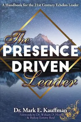 El Líder Guiado por la Presencia: Manual para el líder de Echelon del siglo XXI - The Presence Driven Leader: A Handbook for the 21st Century Echelon Leader