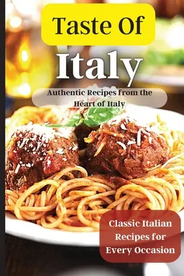 Sabor a Italia: Recetas italianas sencillas y sabrosas para cocineros ocupados - Taste Of Italy: Simple and Flavorful Italian Recipes for Busy Cooks