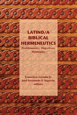 Hermenéutica bíblica latinoamericana: Problemática, objetivos, estrategias - Latino/a Biblical Hermeneutics: Problematics, Objectives, Strategies