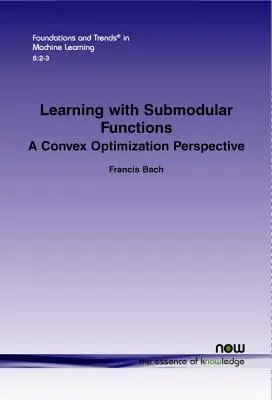 Aprendizaje con funciones submodulares: Una perspectiva de optimización convexa - Learning with Submodular Functions: A Convex Optimization Perspective