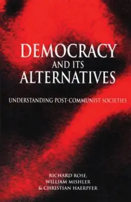 La democracia y sus alternativas: Comprender las sociedades poscomunistas - Democracy and Its Alternatives: Understanding Post-Communist Societies