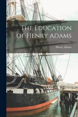 La educación de Henry Adams - The Education of Henry Adams