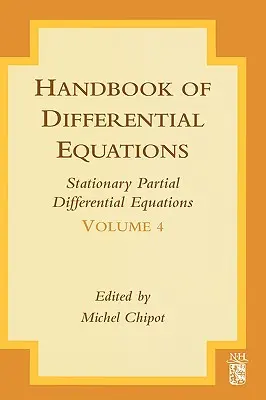 Handbook of Differential Equations: Ecuaciones diferenciales parciales estacionarias: Volume 4 - Handbook of Differential Equations: Stationary Partial Differential Equations: Volume 4