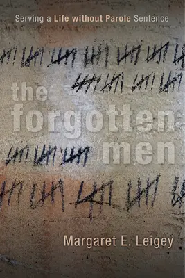 Los hombres olvidados: Cadena perpetua sin libertad condicional - The Forgotten Men: Serving a Life Without Parole Sentence