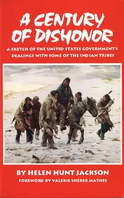 Un siglo de deshonor: Un bosquejo de los tratos del Gobierno de los Estados Unidos con algunas de las tribus indias - A Century of Dishonor: A Sketch of the United States Government's Dealings with Some of the Indian Tribes