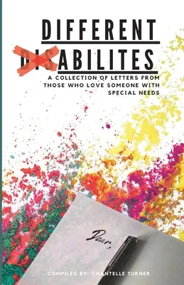 Capacidades diferentes: Una colección de cartas de quienes aman a alguien con necesidades especiales - Different Abilities: A Collection Of Letters From Those Who Love Someone With Special Needs