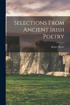 Selecciones de la antigua poesía irlandesa - Selections From Ancient Irish Poetry