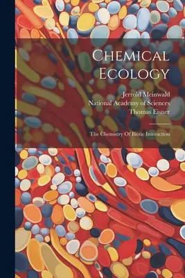 Ecología química: La química de la interacción biótica - Chemical Ecology: The Chemistry Of Biotic Interaction