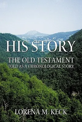 Su historia: El Antiguo Testamento contado como una historia cronológica - His Story: The Old Testament Told as a Chronological Story