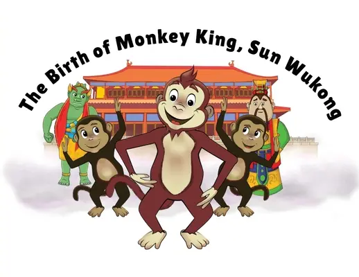 El nacimiento del Rey Mono, Sun Wukong - The Birth of Monkey King, Sun Wukong