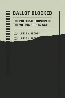 El voto bloqueado: La erosión política de la Ley del Derecho al Voto - Ballot Blocked: The Political Erosion of the Voting Rights ACT