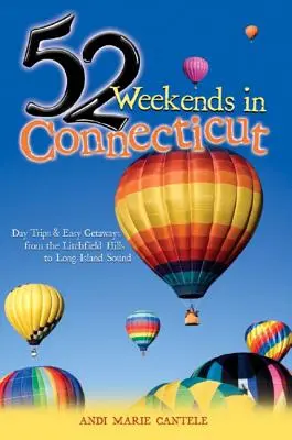 52 fines de semana en Connecticut: Excursiones de un día y escapadas sencillas desde Litchfield Hills hasta Long Island Sound - 52 Weekends in Connecticut: Day Trips & Easy Getaways from the Litchfield Hills to Long Island Sound