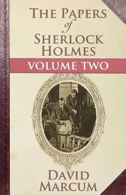 Los Papeles de Sherlock Holmes: Volumen Dos - The Papers of Sherlock Holmes: Volume Two