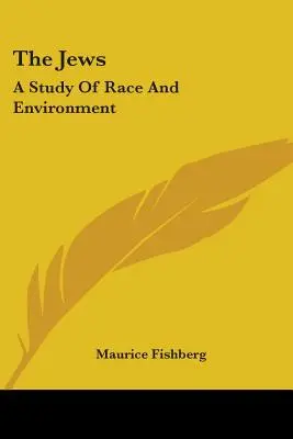 Los judíos: Un estudio de raza y entorno - The Jews: A Study Of Race And Environment