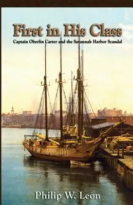 El Primero De Su Clase: El capitán Oberlin Carter y el escándalo del puerto de Savannah - First in His Class: Captain Oberlin Carter and the Savannah Harbor Scandal