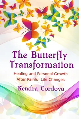 La transformación mariposa: Curación y crecimiento personal tras cambios vitales dolorosos - The Butterfly Transformation: Healing and Personal Growth After Painful Life Changes