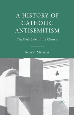 Historia del antisemitismo católico: El lado oscuro de la Iglesia - A History of Catholic Antisemitism: The Dark Side of the Church