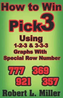 Cómo ganar Pick-3 utilizando 1-2-3 y 3-3-3 Gráficos con número de fila especial - How To Win Pick-3 using 1-2-3 & 3-3-3 Graphs with Special Row number