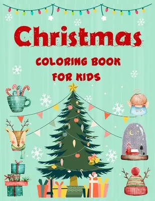 Libro para colorear de Navidad para niños: Fácil libro de Navidad para colorear para niños, niñas, niños, niños de 4-8 años, niños de 8-12 años. - Christmas coloring book for kids.: Easy Christmas coloring book for boys, girls, kids, kids age 4-8, kids age 8-12.