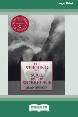 La agitación del alma en el lugar de trabajo [16 Pt Large Print Edition] - The Stirring of Soul in the Workplace [16 Pt Large Print Edition]