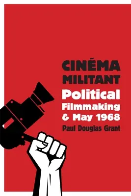 Cinma Militant: El cine político y Mayo del 68 - Cinma Militant: Political Filmmaking and May 1968