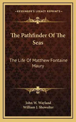 El explorador de los mares: la vida de Matthew Fontaine Maury - The Pathfinder Of The Seas: The Life Of Matthew Fontaine Maury