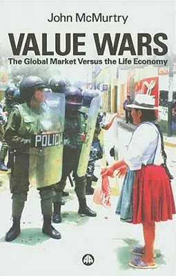 Guerras de valores: el mercado mundial frente a la economía de la vida - Value Wars: The Global Market Versus the Life Economy
