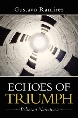 Ecos de Triunfo: Narrativas Beliceñas - Echoes of Triumph: Belizean Narratives