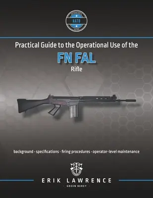 Guía práctica para el uso operativo del fusil FN FAL - Practical Guide to the Operational Use of the FN FAL Rifle