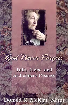 Dios nunca olvida: Memoria y esperanza para los enfermos de Alzheimer - God Never Forgets: Memory and Hope for Alzheimer's Patient's