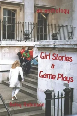 Historias y juegos de chicas: Antología de cuentos y juegos - Girl Stories & Game Plays: An Anthology of Stories and Plays