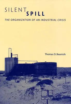 Derrame silencioso: La organización de una crisis industrial - Silent Spill: The Organization of an Industrial Crisis