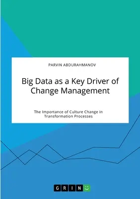 Big Data como motor clave de la gestión del cambio. La importancia del cambio cultural en los procesos de transformación - Big Data as a Key Driver of Change Management. The Importance of Culture Change in Transformation Processes