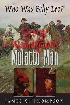 El mulato de George Washington: ¿quién era Billy Lee? - George Washington's Mulatto Man - Who Was Billy Lee?