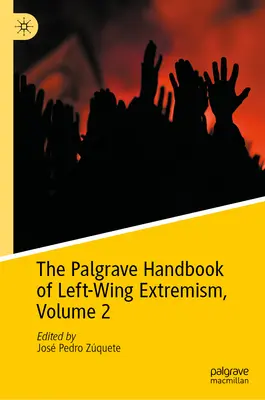 The Palgrave Handbook of Left-Wing Extremism, Volume 2 (Manual Palgrave del extremismo de izquierdas, volumen 2) - The Palgrave Handbook of Left-Wing Extremism, Volume 2