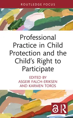 La práctica profesional en la protección de la infancia y el derecho del niño a participar - Professional Practice in Child Protection and the Child's Right to Participate