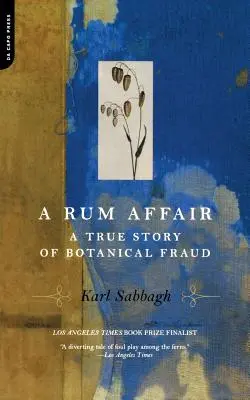 Un asunto de ron: Una historia real de fraude botánico - A Rum Affair: A True Story of Botanical Fraud