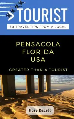 Greater Than a Tourist-Pensacola Florida USA: 50 Consejos de viaje de un lugareño - Greater Than a Tourist-Pensacola Florida USA: 50 Travel Tips from a Local