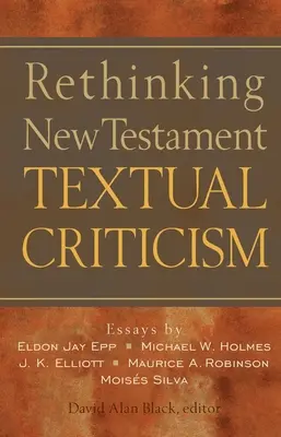 Repensar la crítica textual del Nuevo Testamento - Rethinking New Testament Textual Criticism