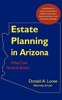 Planificación patrimonial en Arizona: Lo que hay que saber - Estate Planning in Arizona: What You Need to Know