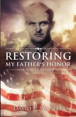 Restaurando el honor de mi padre: La cruzada de un hijo - Restoring My Father's Honor: A Son's Crusade