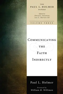 Comunicar la fe indirectamente: Selección de sermones, discursos y oraciones - Communicating the Faith Indirectly: Selected Sermons, Addresses, and Prayers