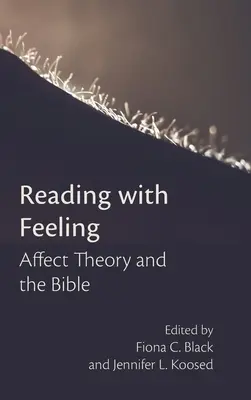Leer con sentimiento: La teoría de los afectos y la Biblia - Reading with Feeling: Affect Theory and the Bible