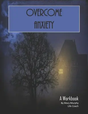 Superar la Ansiedad - Un Libro de Trabajo: Ayude a Controlar la Ansiedad, la Depresión y el Estrés - 36 Ejercicios y Hojas de Trabajo de Aplicación Práctica - Overcome Anxiety - A Workbook: Help Manage Anxiety, Depression & Stress - 36 Exercises and Worksheets for Practical Application