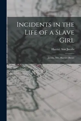 Incidentes en la vida de una niña esclava: Jacobs, Sra. Harriet (Brent) - Incidents in the Life of a Slave Girl: Jacobs, Mrs. Harriet (Brent)