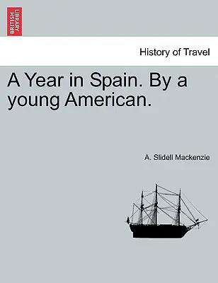 Un año en España. por un joven americano. - A Year in Spain. by a Young American.